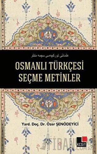 Osmanlı Türkçesi Seçme Metinler Özer Şenödeyici