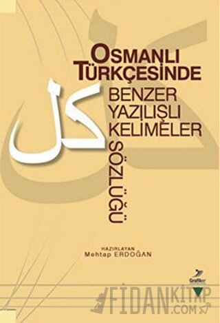 Osmanlı Türkçesinde Benzer Yazılışlı Kelimeler Sözlüğü Mehtap Erdoğan