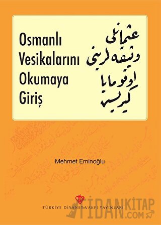 Osmanlı Vesikalarını Okumaya Giriş Mehmet Eminoğlu