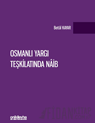 Osmanlı Yargı Teşkilatında Naib Betül Kayar