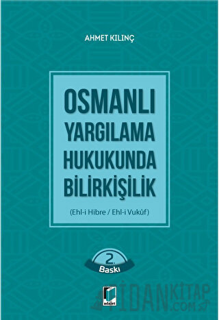 Osmanlı Yargılama Hukukunda Bilirkişilik Ahmet Kılınç