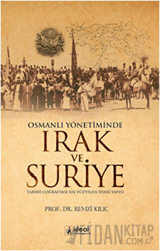 Osmanlı Yönetiminde Irak ve Suriye Remzi Kılıç