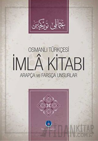 Osmanlıca İmla Kitabı Arapça ve Farsça Unsurlar (Ciltli) İbrahim Mahir