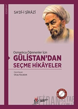 Osmanlıca Öğrenenler İçin Gülistan’dan Seçme Hikayeler Sa'di-i Şirazi