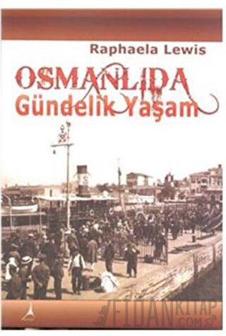 Osmanlıda Gündelik Yaşam Raphaela Lewis