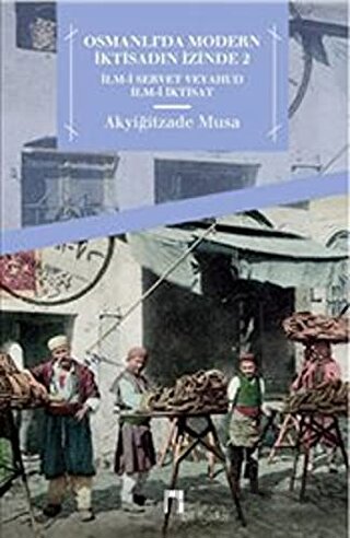 Osmanlıda Modern İktisadın İzinde 2 Akyiğitzade Musa