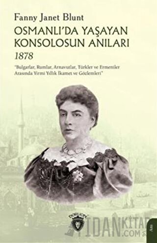 Osmanlıda Yaşayan Konsolosun Anıları 1878 Fanny Janet Blunt