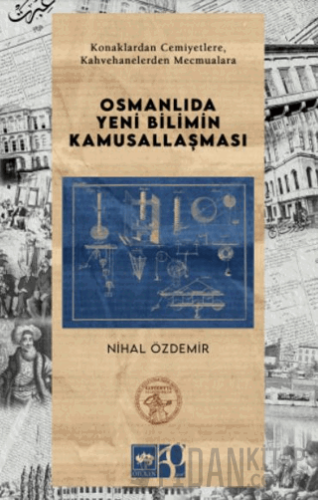 Osmanlıda Yeni Bilimin Kamusallaşması Nihal Özdemir