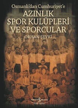 Osmanlı'dan Cumhuriyet'e Azınlık Spor Kulüpleri ve Sporcular Orhan Şev