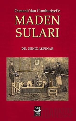 Osmanlı'dan Cumhuriyet'e Maden Suları Deniz Akpınar