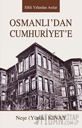 Osmanlıdan Cumhuriyete Neşe Kınay