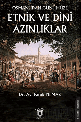 Osmanlıdan Günümüze Etnik ve Dini Azınlıklar Faruk Yılmaz