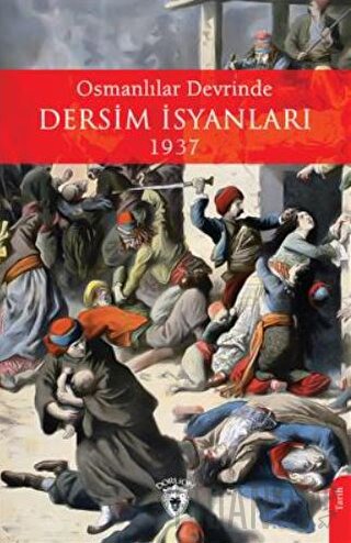 Osmanlılar Devrinde Dersim İsyanları 1937 Bürhan Özkök