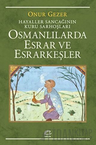 Osmanlılarda Esrar ve Esrarkeşler Onur Gezer