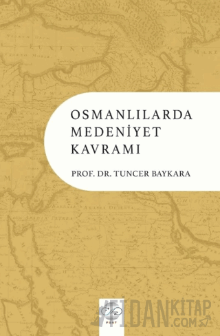 Osmanlılarda Medeniyet Kavramı Tuncer Baykara