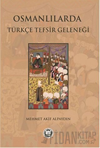 Osmanlılarda Türkçe Tefsir Geleneği Mehmet Akif Alpaydın