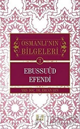 Osmanlı'nın Bilgeleri 3: Ebussuud Efendi Ercan Şen