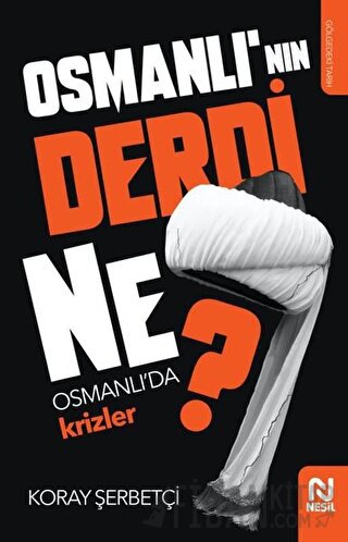 Osmanlı'nın Derdi Ne? Koray Şerbetçi