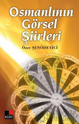 Osmanlının Görsel Şiirleri Özer Şenödeyici