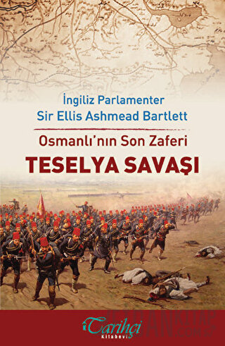 Osmanlı'nın Son Zaferi - Teselya Savaşı Ellis Ashmead Bartlett