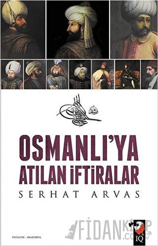 Osmanlı'ya Atılan İftiralar Serhat Arvas