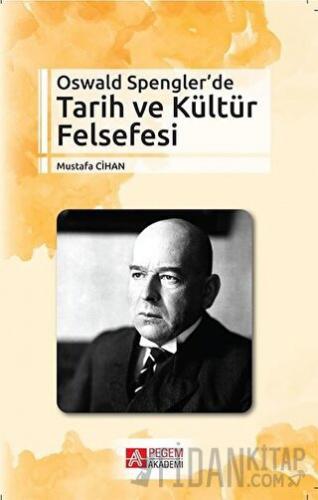 Oswald Spengler’de Tarih ve Kültür Felsefesi Mustafa Cihan