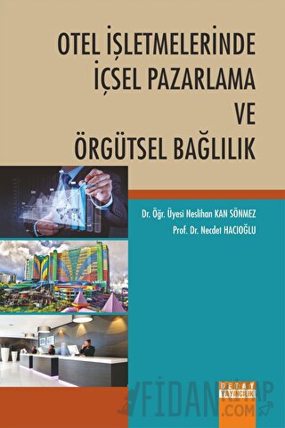 Otel İşletmelerinde İçsel Pazarlama ve Örgütsel Bağlılık Necdet Hacıoğ