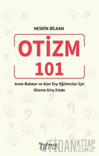 Otizm 101 Anne-Babalar Ve Alan Dışı Eğitimciler İçin Otizme Giriş Kita