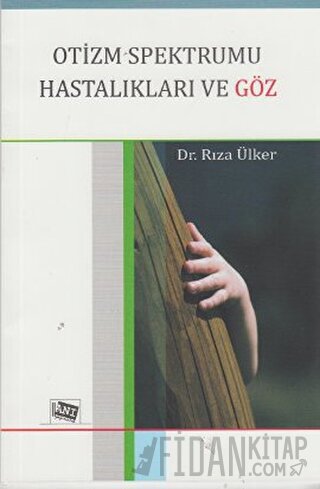 Otizm Spektrumu Hastalıkları ve Göz Rıza Ülker