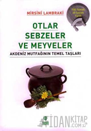 Otlar Sebzeler Meyveler Akdeniz Mutfağının Temel Taşları Kolektif