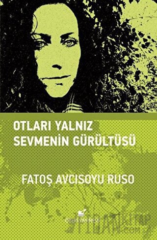 Otları Yalnız Sevmenin Gürültüsü (Ciltli) Fatoş Avcısoyu Ruso