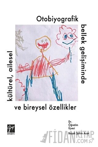 Otobiyografik Bellek Gelişiminde Kültürel Ailesel ve Bireysel Özellikl