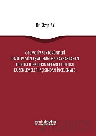 Otomotiv Sektöründeki Dağıtım Sözleşmelerinden Kaynaklanan Hukuki İliş