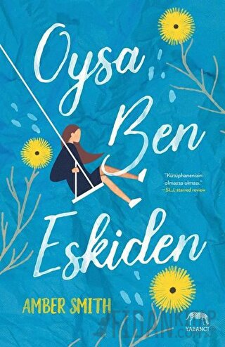 Oysa Ben Eskiden (Ciltli) Amber Smith