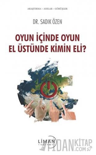 Oyun İçinde Oyun El Üstünde Kimin Eli? Sadık Özen