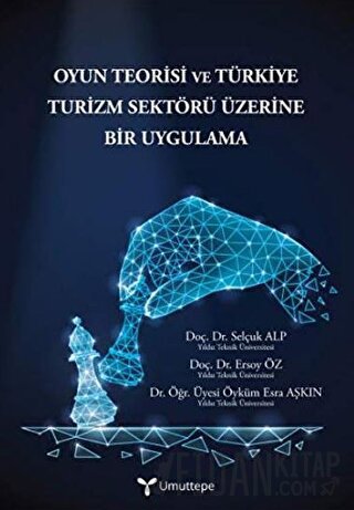 Oyun Teorisi ve Türkiye Turizm Sektörü Üzerine Bir Uygulama Ersoy Öz