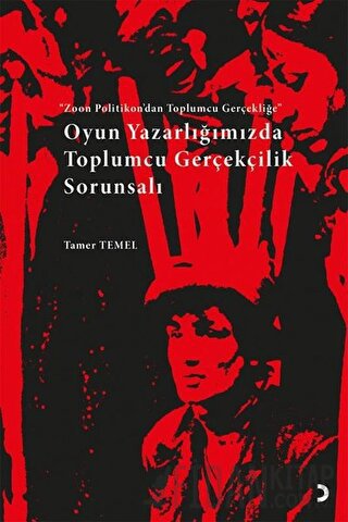 Oyun Yazarlığımızda Toplumcu Gerçekçilik Sorunsalı Tamer Temel