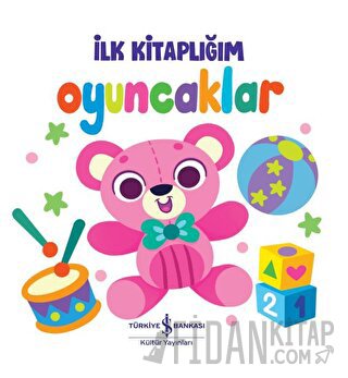 Oyuncaklar - İlk Kitaplığım (Ciltli) Kolektif