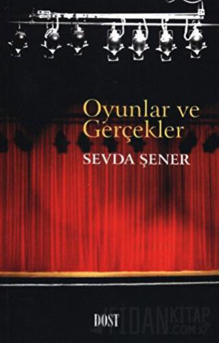 Oyunlar ve Gerçekler Sevda Şener