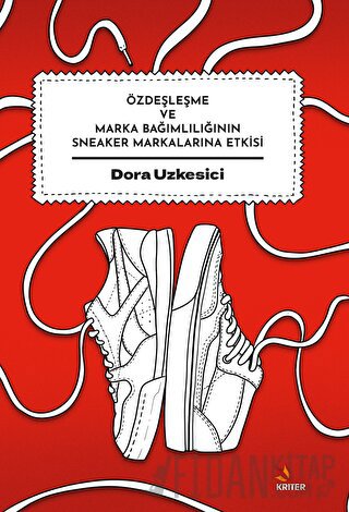 Özdeşleşme ve Marka Bağımlılığının Sneaker Markalarına Etkisi Dora Uzk