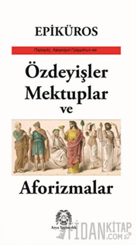 Özdeyişler, Mektuplar ve Aforizmalar Epiküros