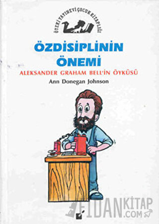 Özdisiplinin Önemi - Alexander Graham Bell'in Öyküsü Ann Donegan Johns