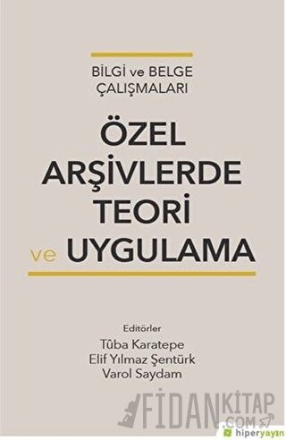 Özel Arşivlerde Teori ve Uygulama Elif Yılmaz Şentürk