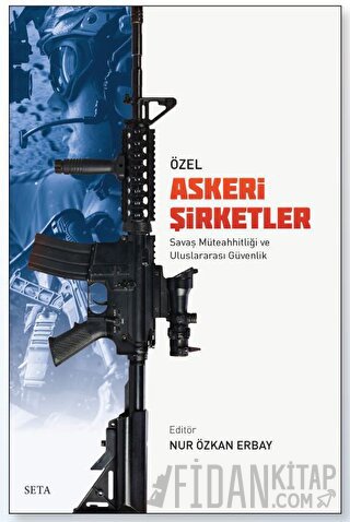 Özel Askeri Şirketler Savaş Müteahhitliği Ve Uluslararası Güvenlik Kol