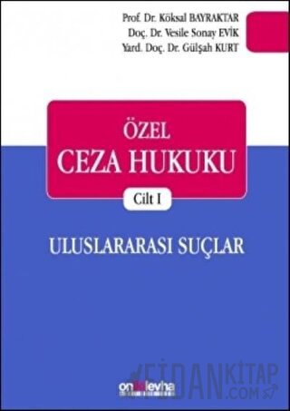 Özel Ceza Hukuku Cilt 1: Uluslararası Suçlar (Ciltli) Gülşah Kurt