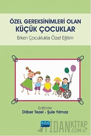 Özel Gereksinimleri Olan Küçük Çocuklar Dilber Tezel