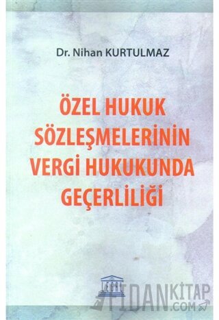 Özel Hukuk Sözleşmelerinin Vergi Hukukunda Geçerliliği Nihan Kurtulmaz