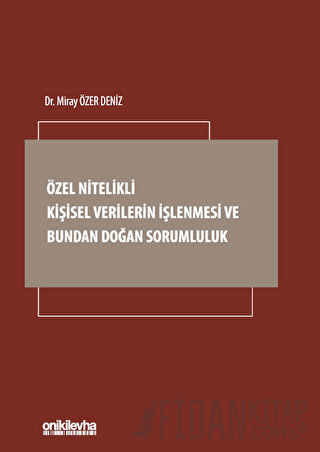 Özel Nitelikli Kişisel Verilerin İşlenmesi ve Bundan Doğan Sorumluluk 