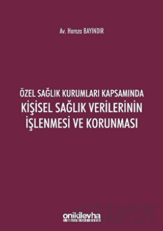 Özel Sağlık Kurumları Kapsamında Kişisel Sağlık Verilerinin İşlenmesi 