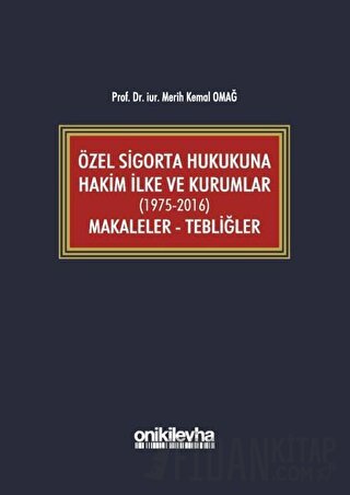 Özel Sigorta Hukukuna Hakim İlke ve Kurumlar (1975-2016) Makaleler - T